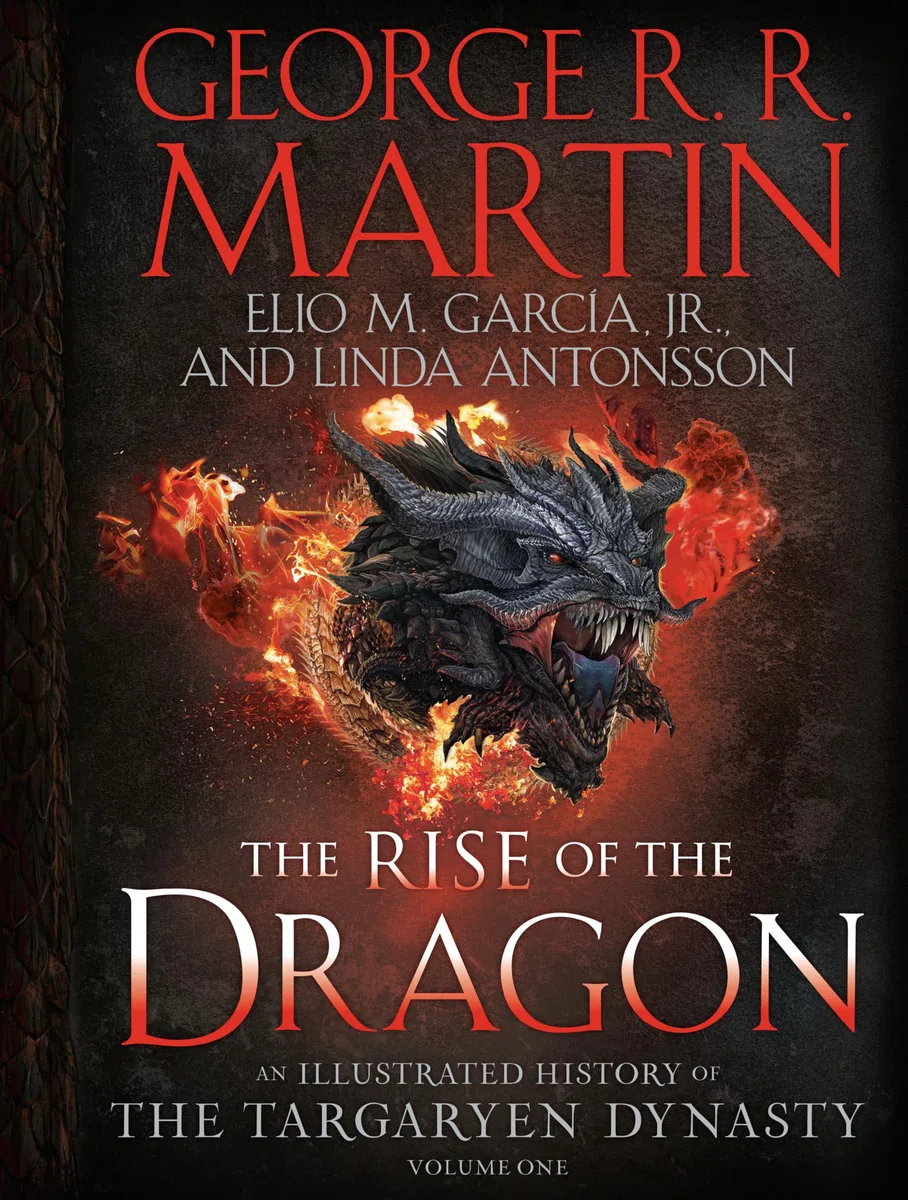 The Rise of the Dragon: An Illustrated History of the Targaryen Dynasty, Volume One (The Targaryen Dynasty: The House of the Dragon, Band 1)